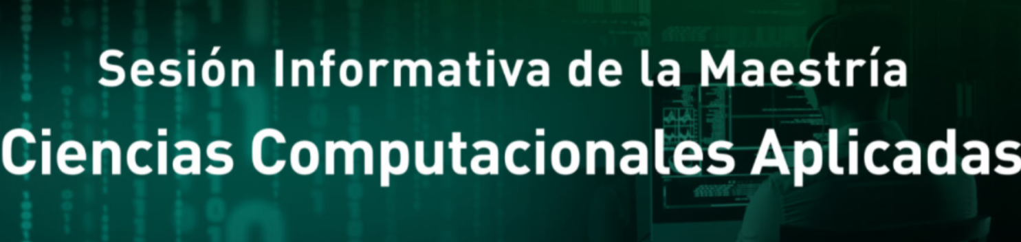 Banner sesión informativas Ciencias Computacionales Aplicadas Banner sesión informativas Ciencias Computacionales Aplicadas